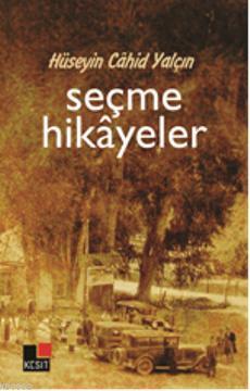 Seçme Hikâyeler | Hüseyin Cahit Yalçın | Kesit Yayınları