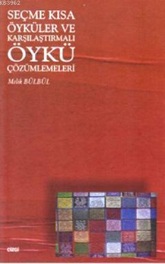 Seçme Kısa Öyküler ve Karşılaştırmalı Öykü Çözümlemeleri | Melik Bülbü