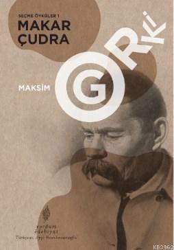 Seçme Öyküler 1: Makar Çudra | Maksim Gorki | Yordam Kitap