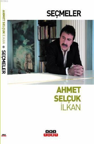 Seçmeler / Ahmet Selçuk İlkan | Ahmet Selçuk İlkan | Anayurt Yayınları