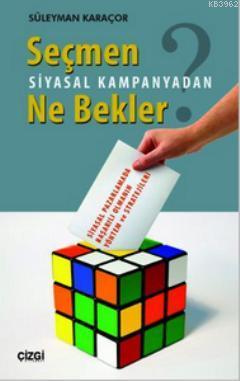 Seçmen Siyasal Kampanyadan Ne Bekler | Süleyman Karaçor | Çizgi Kitabe