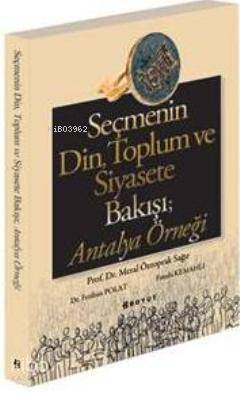 Seçmenin Din, Toplum ve Siyasete Bakışı Antalya Örneği | Meral Öztopra