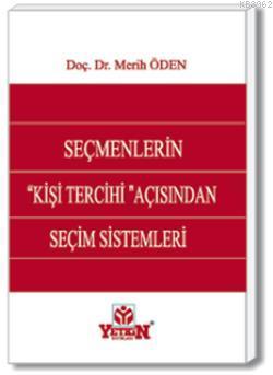 Seçmenlerin "Kişi Tercihi" Açısından Seçim Sistemleri | Merih Öden | Y