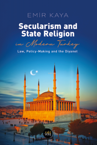 Secularism And State Religion In Modern Turkey | Emir Kaya | Eski Yeni