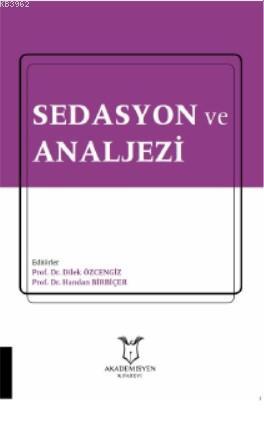 Sedasyon ve Analjezi | Dilek Özcengiz | Akademisyen Kitabevi