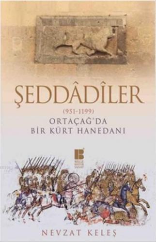 Şeddadiler - Ortaçağ'da Bir Kürt Hanedanı (951-1199) | Nevzat Keleş | 