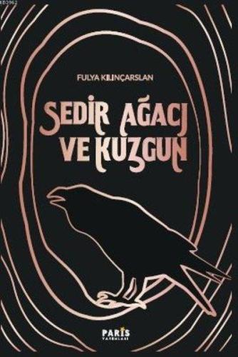 Sedir Ağacı ve Kuzgun | Fulya Kılınçarslan | Paris Yayınları