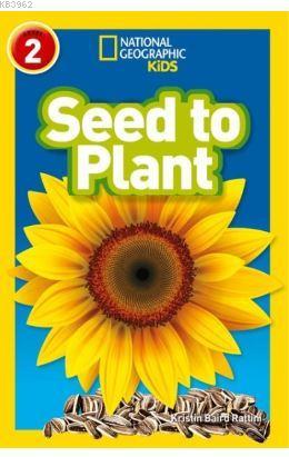 Seed to Plant (Readers 2); National Geographic Kids | Kristin Baird Ra