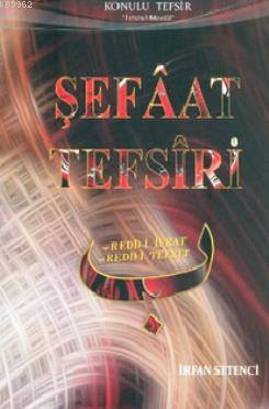 Şefaat Tefsiri; Redd-i İfrat, Redd-i Tefrit | İrfan Setenci | Beka Yay