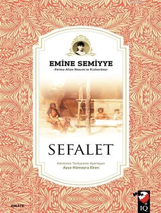 Sefalet | Emine Semiyye | IQ Kültür Sanat Yayıncılık