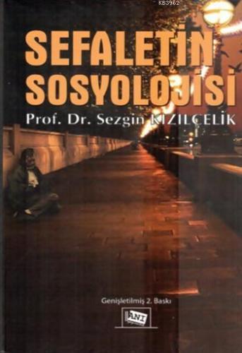 Sefaletin Sosyolojisi | Sezgin Kızılçelik | Anı Yayıncılık