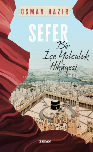 Sefer ;Bir İçe Yolculuk Hikayesi | Osman Hazır | Beyan Yayınları