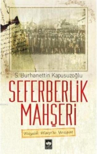 Seferberlik Mahşeri | S.Burhanettin Kapusuzoğlu | Ötüken Neşriyat