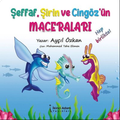 Şeffaf, Şirin ve Cingöz'ün Maceraları | Ayçil Özkan | İkinci Adam Yayı