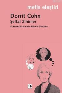 Şeffaf Zihinler; Kurmaca Eserlerde Bilincin Sunumu | Dorrit Cohn | Met