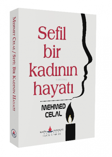 Sefil Bir Kadının Hayatı | Mehmet Celal | Katip Yayınevi