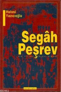 Segâh Peşrev; Bir İttihad ve Terakki Romanı | Hulusi Yazıcıoğlu | Ayış