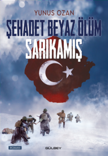 Şehadet Beyaz Ölüm Sarıkamış | Yunus Ozan | Gülbey Yayınları