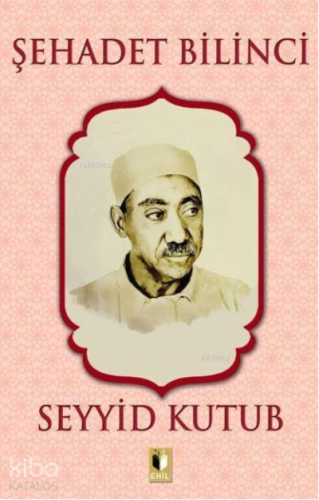 Şehadet Bilinci | Seyyid Kutub | Ehil Yayınları