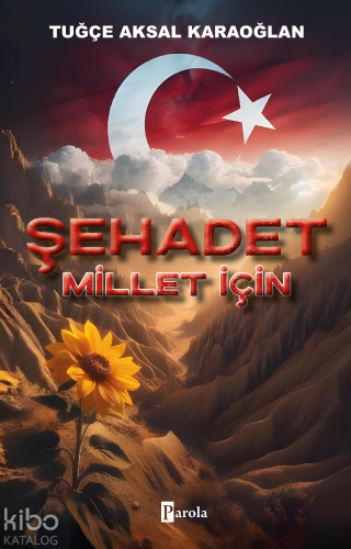 Şehadet - Millet İçin | Tuğçe Aksal Karaoğlan | Parola Yayınları