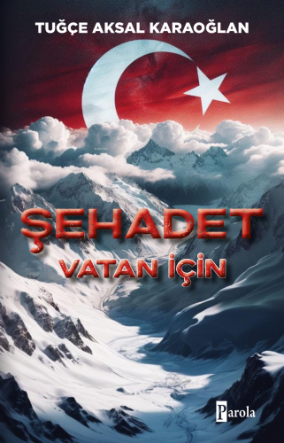 Şehadet Vatan için | Tuğçe Aksal Karaoğlan | Parola Yayınları