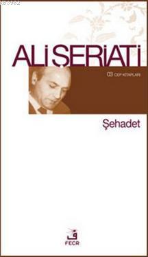 Şehadet | Ali Şeriati | Fecr Yayınları