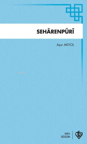 Seharenpuri | Aşur Akyol | Türkiye Diyanet Vakfı Yayınları