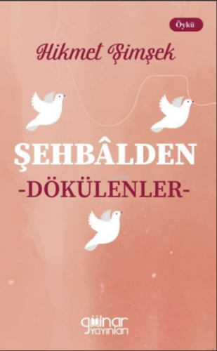 Şehbalden Dökülenler | Hikmet Şimşek | Gülnar Yayınları