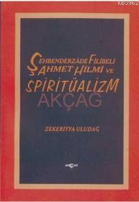 Şehbenderzade Filibeli Ahmet Hilmi ve Spiritüalizm | Zekeriyya Uludağ 