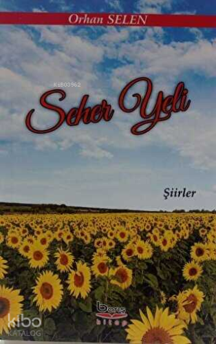 Seher Yeli - Şiirler | Orhan Selen | Barış Kitap Yayıncılık