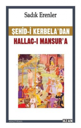 Şehid-i Kerbela'dan Hallac-ı Mansur'a | Sadık Erenler | Ozan Yayıncılı