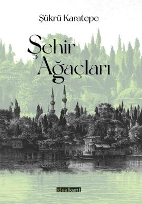 Şehir Ağaçları | Şükrü Karatepe | İdealKent Yayınları