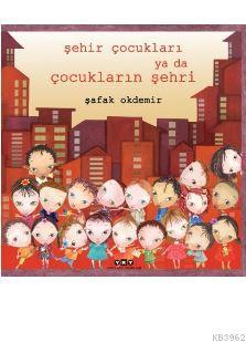 Şehir Çocukları Ya Da Çocukların Şehri | Şafak Okdemir | Yapı Kredi Ya