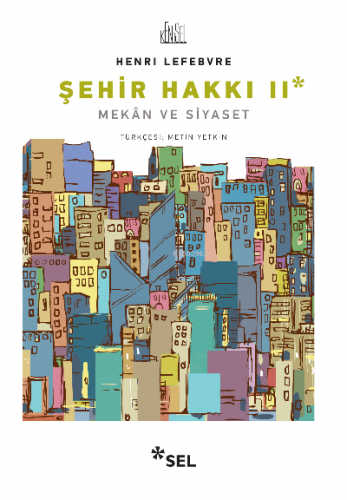 Şehir Hakkı II - Mekân ve Siyaset | Henri Lefebvre | Sel Yayıncılık