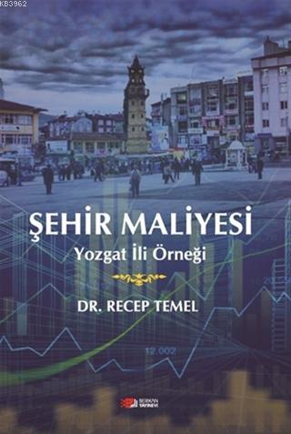 Şehir Maliyesi; Yozgat İli Örneği | Recep Temel | Berikan Yayınları