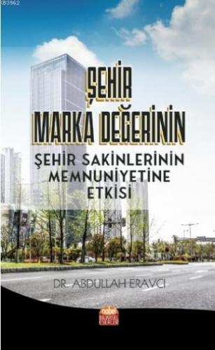 Şehir Marka Değerinin Şehir Sakinlerinin Memnuniyetine Etkisi | Abdull