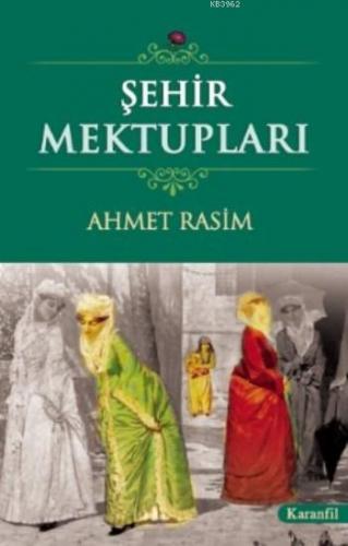 Şehir Mektupları | Ahmet Rasim | Karanfil Yayınları