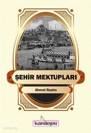 Şehir Mektupları | Ahmet Rasim | Kardelen Yayınları