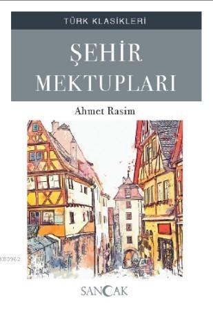 Şehir Mektupları | Ahmet Rasim | Sancak Yayınları