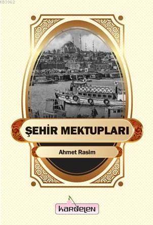 Şehir Mektupları | Ahmet Rasim | Kardelen Yayınları