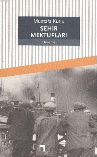 Şehir Mektupları | Mustafa Kutlu | Dergah Yayınları