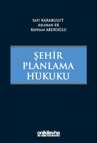 Şehir Planlama Hukuku | Refhan Abdioğlu | On İki Levha Yayıncılık