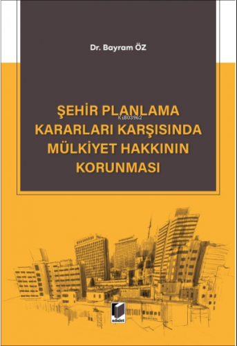 Şehir Planlama Kararları Karşısında Mülkiyet Hakkının Korunması | Bayr