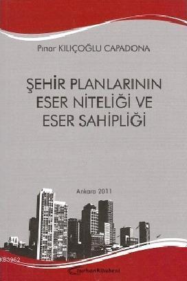 Şehir Planlarının Eser Niteliği ve Eser Sahipliği | Pınar Kılıçoğlu Ca