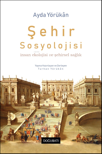 Şehir Sosyolojisi ;İnsan Ekolojisi ve Şehirsel Sağlık | Ayda Yörükan |