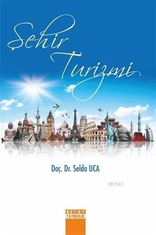 Şehir Turizmi | Selda Uca | Detay Yayıncılık