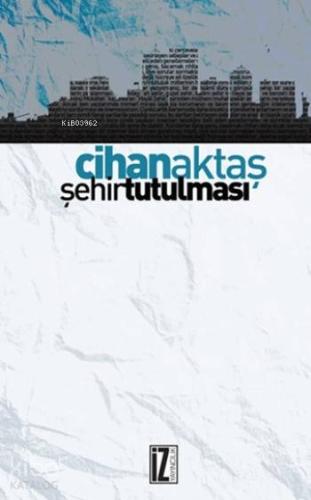 Şehir Tutulması | Cihan Aktaş | İz Yayıncılık