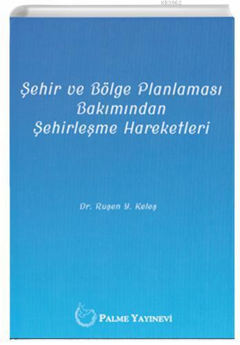 Şehir ve Bölge Planlaması Bakımından Şehirleşme Hareketleri | Ruşen Ke