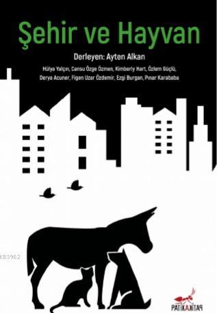 Şehir ve Hayvan | P. Hülya Yalçın | Patika Kitap