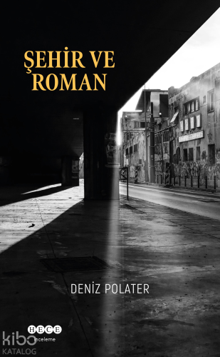 Şehir ve Roman | Deniz Polater | Hece Yayınları